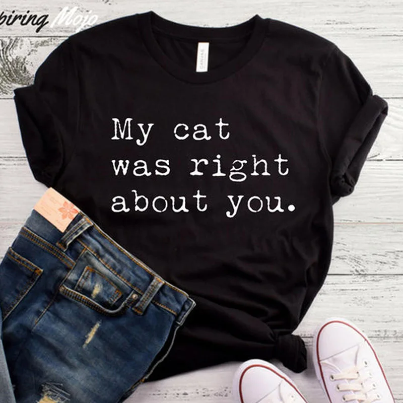MY CAT была хорошо по отношению к вам с буквенным принтом Футболка для женщин