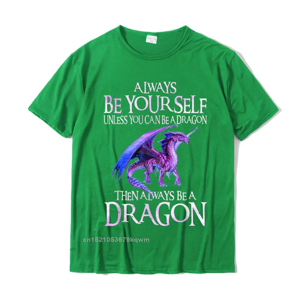 Simple Style Tops & Tees New Coming Short Sleeve Mens T Shirt TpicOriginaltitle Party NEW YEAR DAY Tee Shirts O-Neck Always Be Yourself Dragon TShirt Funny Dragon Lovers Gift T-Shirt__3906 green