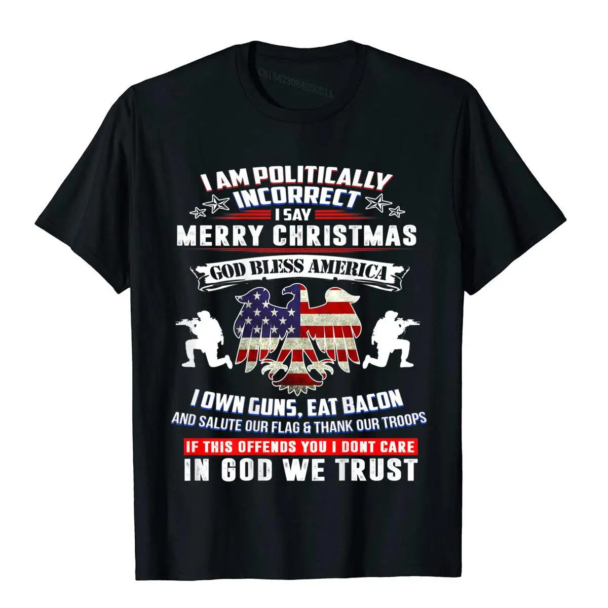 (Print On Back) I Am Politically Incorrect God Bless T shirt__B9242black