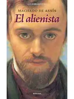 

EL ALIENISTA - MACHADO DE ASSIS - NOVELA- HUMOR- BRASIL- SELVA- RIO JANEIRO
