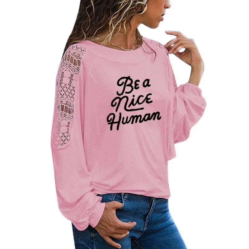 Be A good Human женские футболки с длинным рукавом Футболка femme женская футболка Женская свободная Кружевная футболка - Цвет: 8