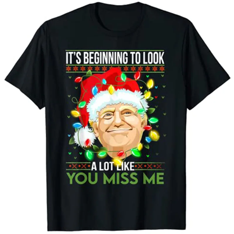 

Its Beginning To Look A Lot Like You Miss Me Trump Christmas Vacation T-Shirt Tops