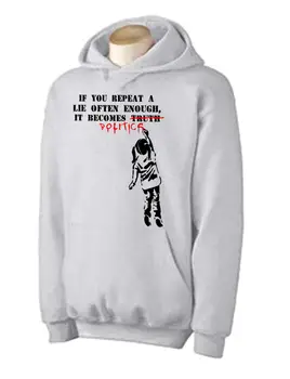 

BANKSY IF YOU REPEAT A LIE OFTEN ENOUGH POLITICS HOODIE - Choice Of Colour