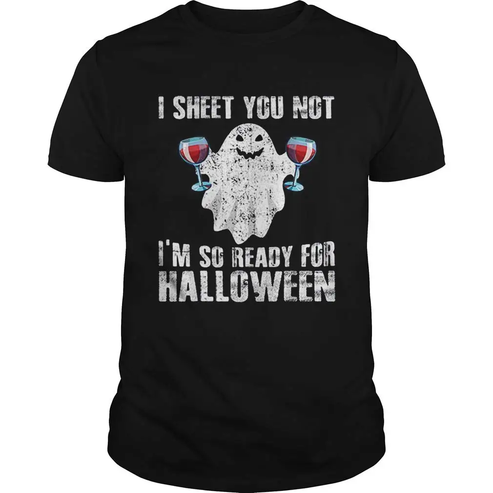 Original I Sheet You Not Im So Ready For FGHFG Wine Funny Boo shirt |