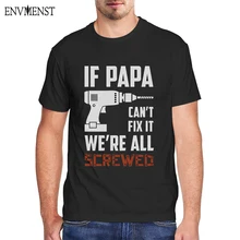 

Funny Men's Retro T-Shirt If PAPA Can't Fix It We're All Screwed Cotton Short Sleeve Oversized Men's Tops Gift for Grandpa Dad