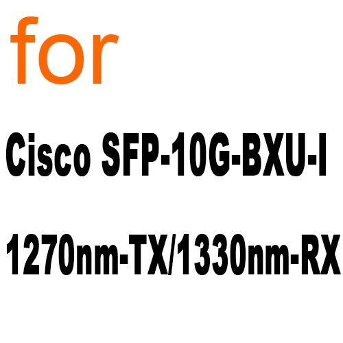 BIDI SFP+ 10 км DDM модуль приемопередатчика для Cisco SFP-10G-BXU-I(1270nm-TX/1330nm-RX), Cisco SFP-10G-BXD-I(1330nm-TX/1270nm-RX - Цвет: Cisco SFP-10G-BXU-I