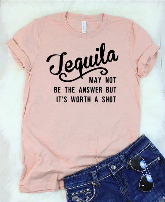 Tequila может не быть ответом, но это стоит того, чтобы сделать снимок футболка женская мода из чистого хлопка гранж эстетические camisetas футболки Цитата Топы
