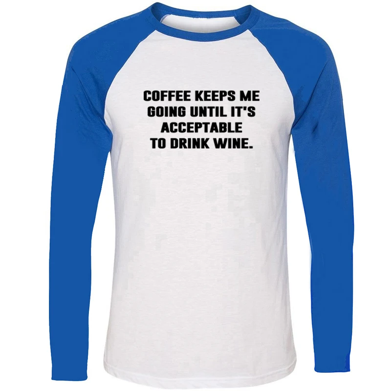 

COFFEE KEEP ME GOING UNTIL IT'S ACCEPTABLE TO DRINK WINE Mens Guys Printing T Shirt Graphic Tee Long Sleeve Cotton Tshirts