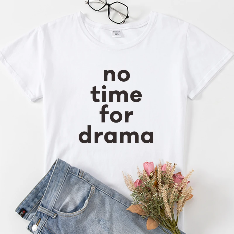 Забавные Футболки no time for drama женская летняя хлопковая одежда с коротким рукавом