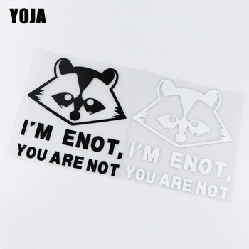 

YOJA 14.8X16.1CM I'M ENOT YOU ARE NOT Vinyl Decal Car Sticker Cartoon Decoration ZT2-0053