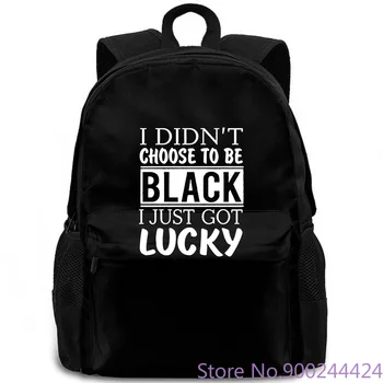 

I Didn't Choose To Be Black I Just Got Lucky Summer S~3Xl Big Size backpack