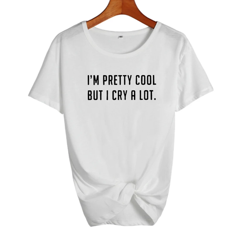 Футболка с надписью «I'm Pretty Cool But I Cry A Lot», смешная хипстерская футболка с надписью Tumblr, модные женские топы в стиле панк Харадзюку, размер S-XXL - Цвет: white-black