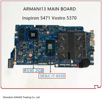 

ARMANI13 MAIN BOARD For DELL Inspiron 5370 5471 13-5370 Laptop motherboard With i7-8550U R530 2GB GPU 100% Fully Tested