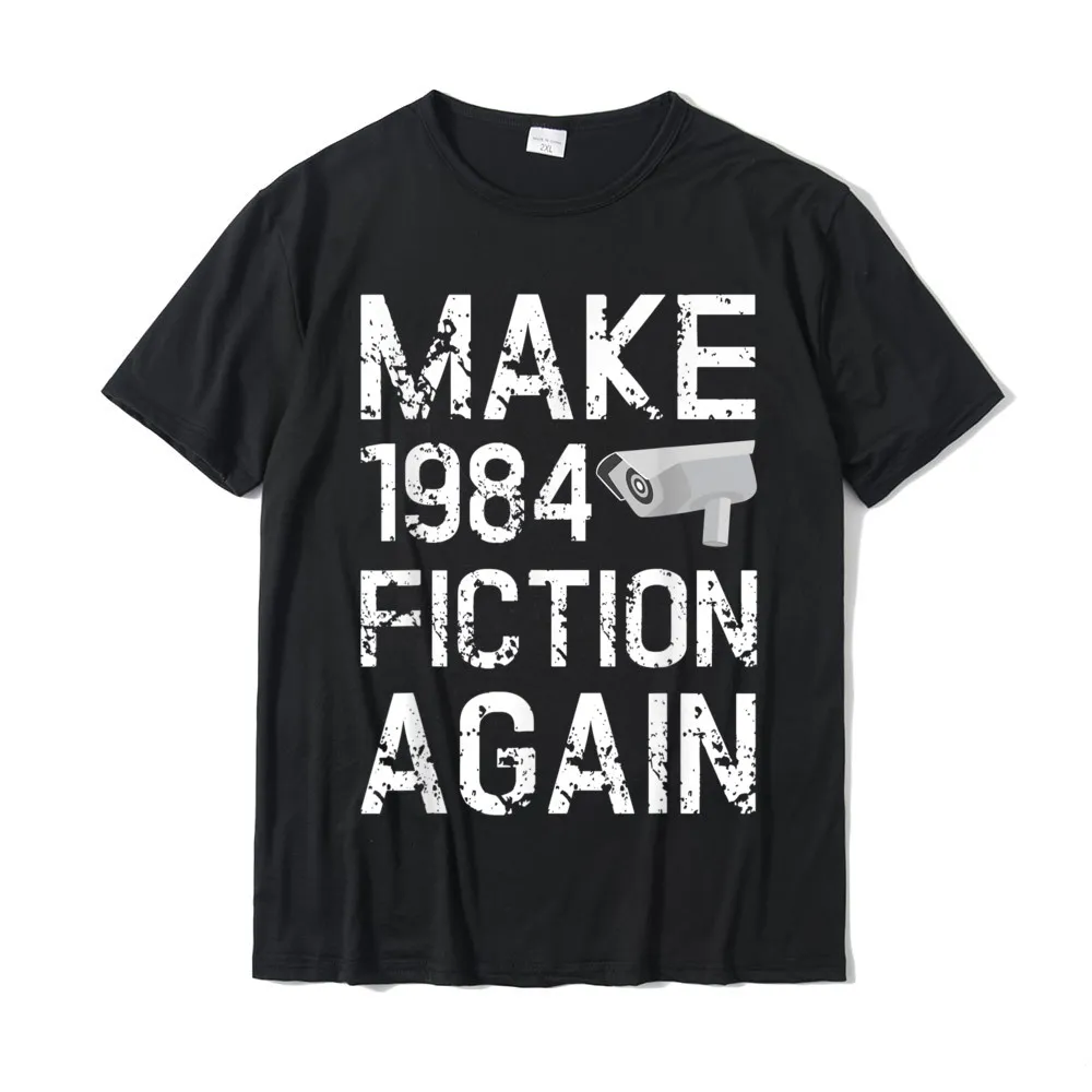 Custom T Shirt 2021 Newest Short Sleeve Casual 100% Cotton O Neck Men Tops & Tees Design Tee-Shirt ostern Day Drop Shipping Funny Libertarian T Shirt Make 1984 Fiction Again__19636 black