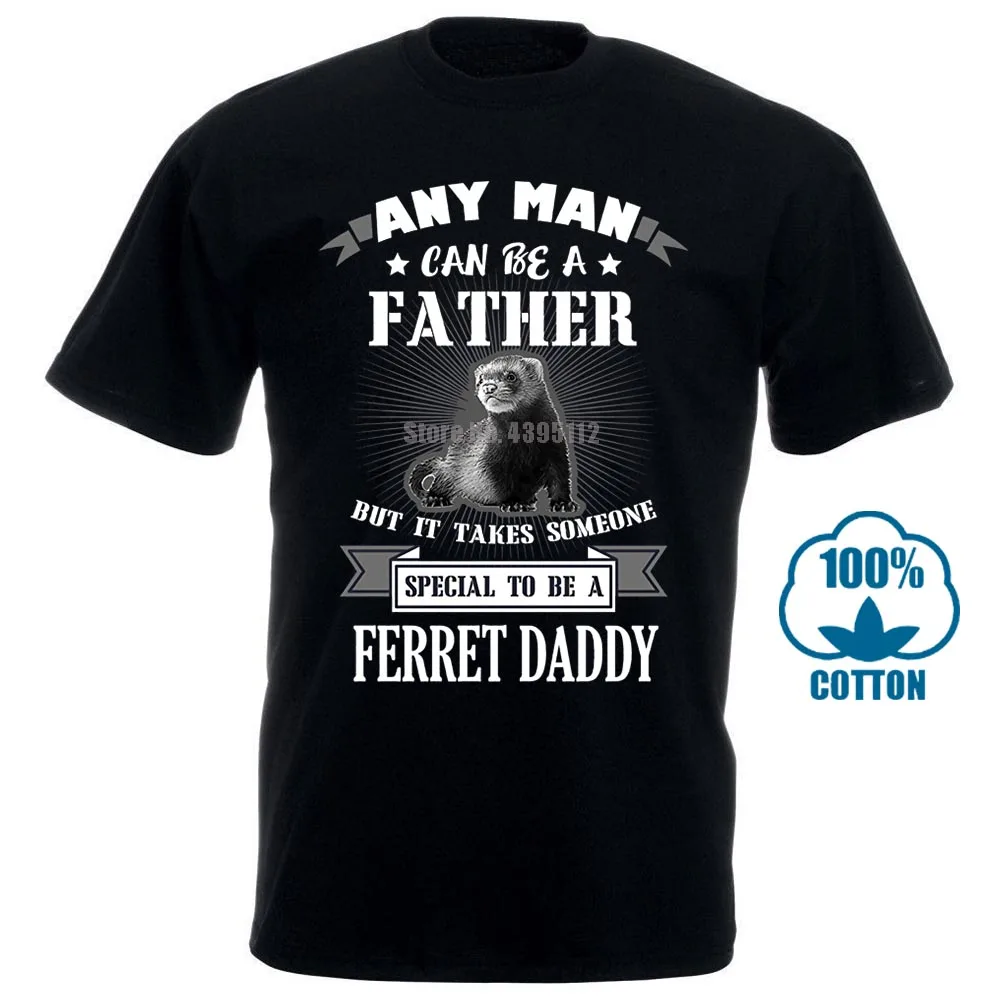

T Shirt Casual Man Tees Short 100% Cotton Short Sleeve O Neck Tops Tee Shirts Special To Be Ferret Daddy T Shirt