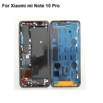 

Original LCD Holder Screen Front Frame For Xiaomi Mi Note 10 pro Housing Case Middle Frame For Xiaomi Mi Note 10pro Spare Parts