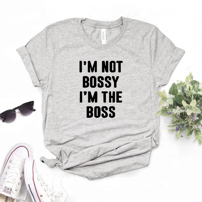 I'm NOT BOSSY I'M THE BOSS женская футболка хлопковая Повседневная забавная подарок для