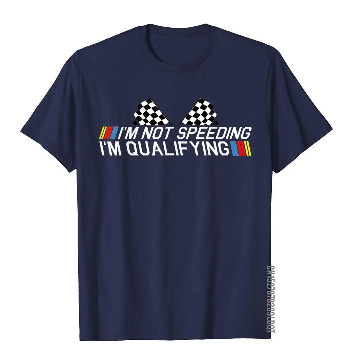 Im Not Speeding Im Qualifying Drag Racing Race Car Gift Idea T-Shirt__B13205navy