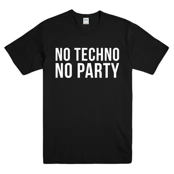

NO TECHNO NO PARTY PRINTED MENS T-SHIRT CLUB MUSIC SLOGAN BLACK TEE DANCE TOP