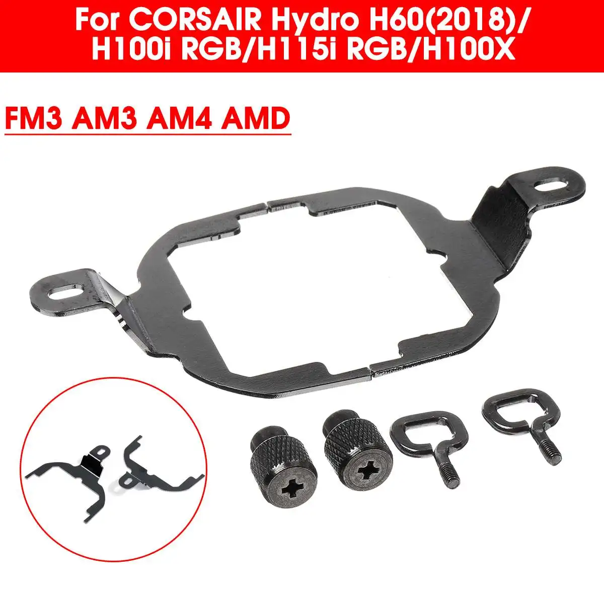 

LEORY FM3 AM3 AM4 AMD CPU Cooling Fan Cooler Mounting Bracket Kit For CORSAIR Hydro Series H60(2018)/H100i RGB/H115i RGB/H100X