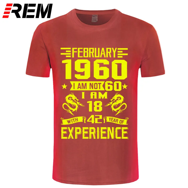 REM 1960 NOVEMBER I'm NOT 60 IAM 18 с 42 летним опытом футболка мужская мода - Цвет: red yellow