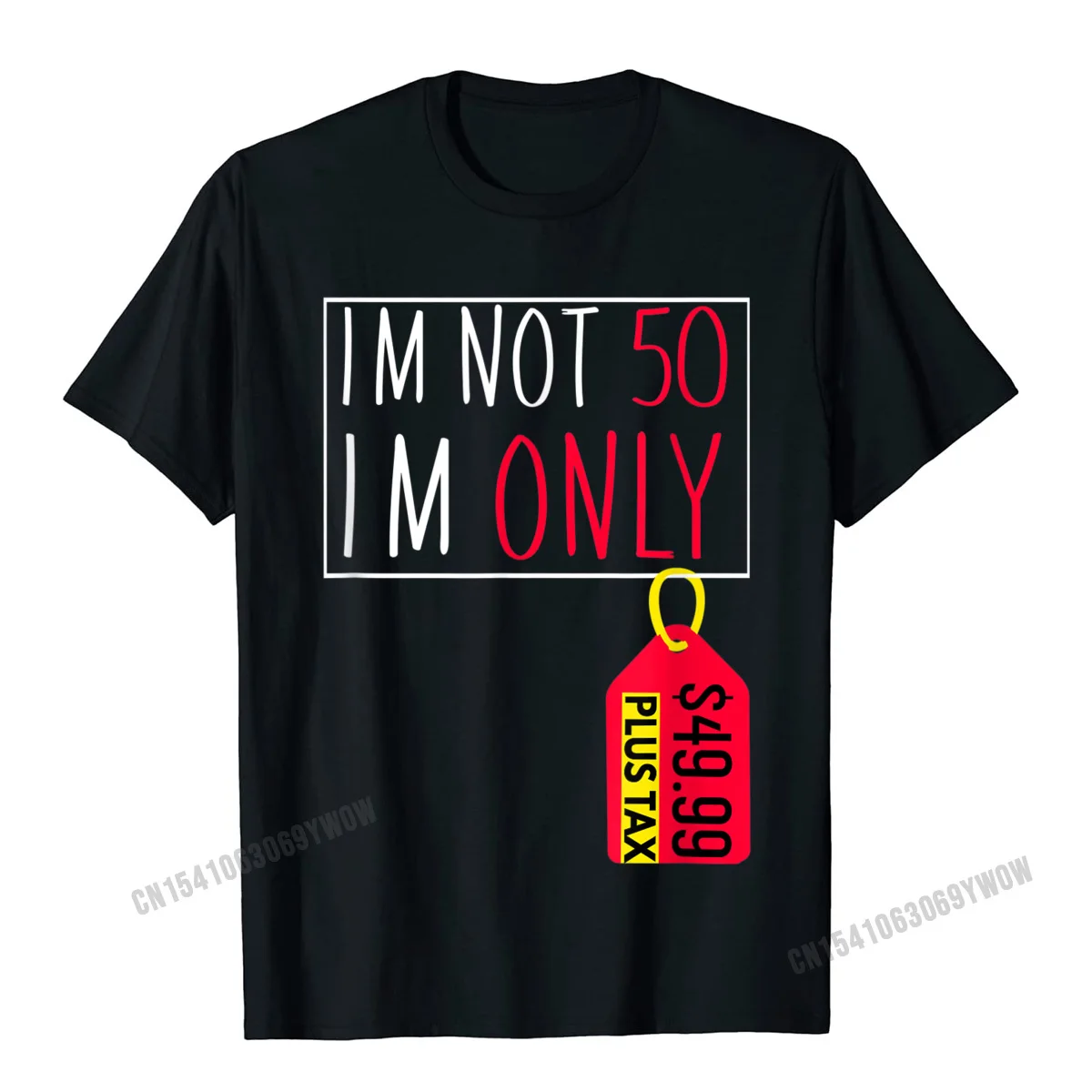 O-Neck Printed On 100% Cotton Fabric Adult T-Shirt Printed On Short Sleeve Tees On Sale 3D Printed Clothing Shirt 50th Funny Birthday Shirt Im Not 50 Price Tag Plus Tax Gift T-Shirt__46 black