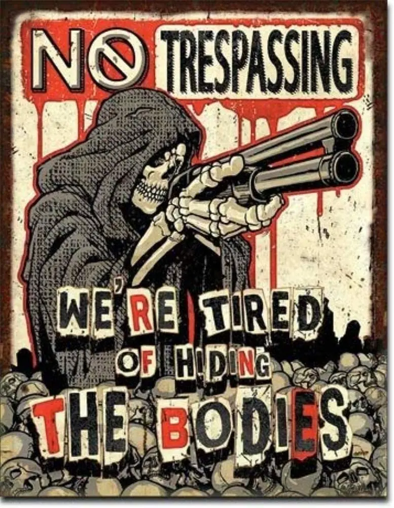 

Desperate Enterprises No Trespassing - We're Tired of Hiding The Bodies Tin Sign, 12.5" W x 16" H