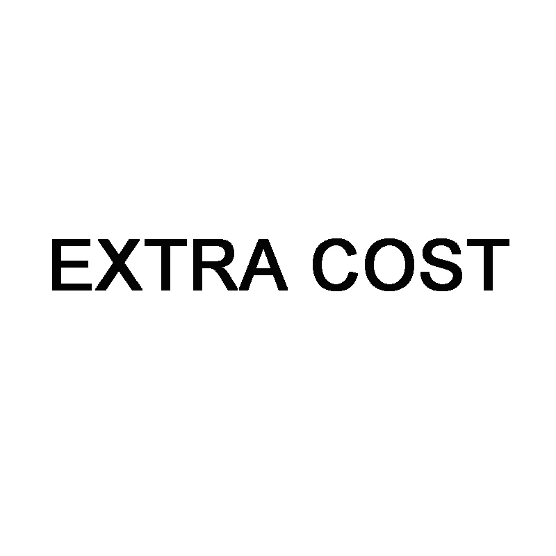 Extra cost and shipping fee |