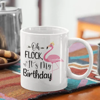 

Oh flock,it is my birthday coffee tea mug Flamingo themed 16th 18th 21st 30th 40th 50th birthday decoration favor gift present