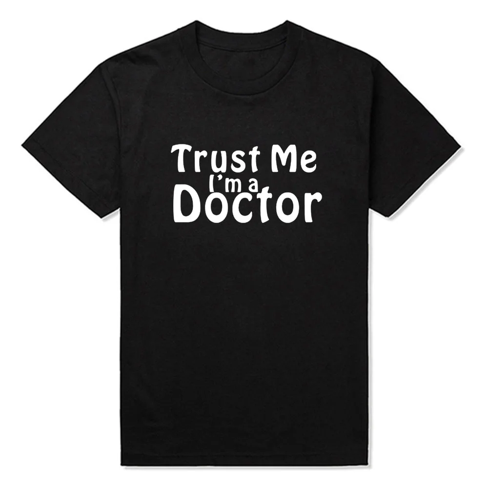 

New Summer Style Trust Me I'm A Doctor T-shirt Funny Medic Student Nurse T Shirt Men Short Sleeve Top Tees