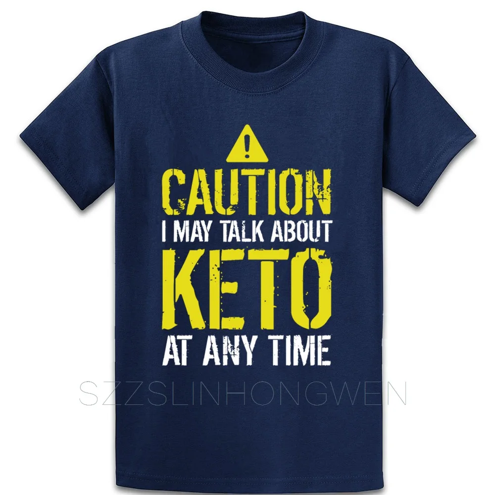 Caution I May Talk About Keto At Any Time Funny T Shirt Building Spring Autumn Slim Character Over Size S-5XL Tee Shirt Shirt Caution I May Talk About Keto At Any Time Funny T Shirt Building Spring Autumn Slim Character Over Size S-5XL Tee Shirt Shirt