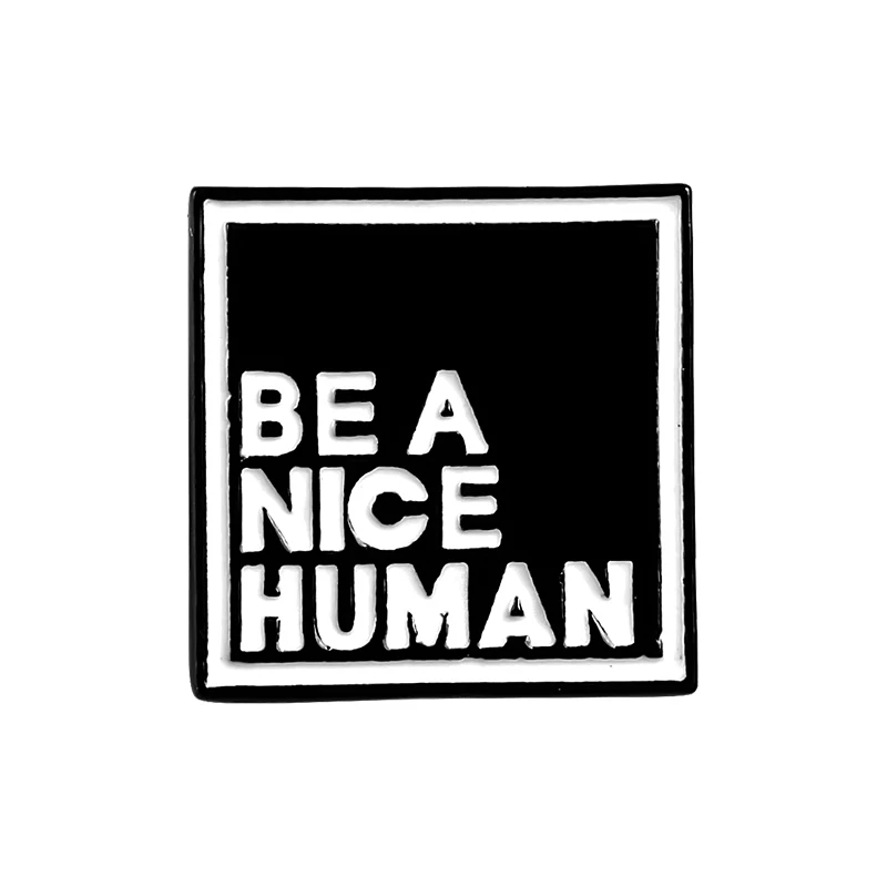 BE KIND Quote эмалированные булавки на заказ быть хорошим человеком минималистичные черно-белые Броши с отворотом булавка рубашка сумка со значком ювелирные изделия подарок для друга - Окраска металла: 2