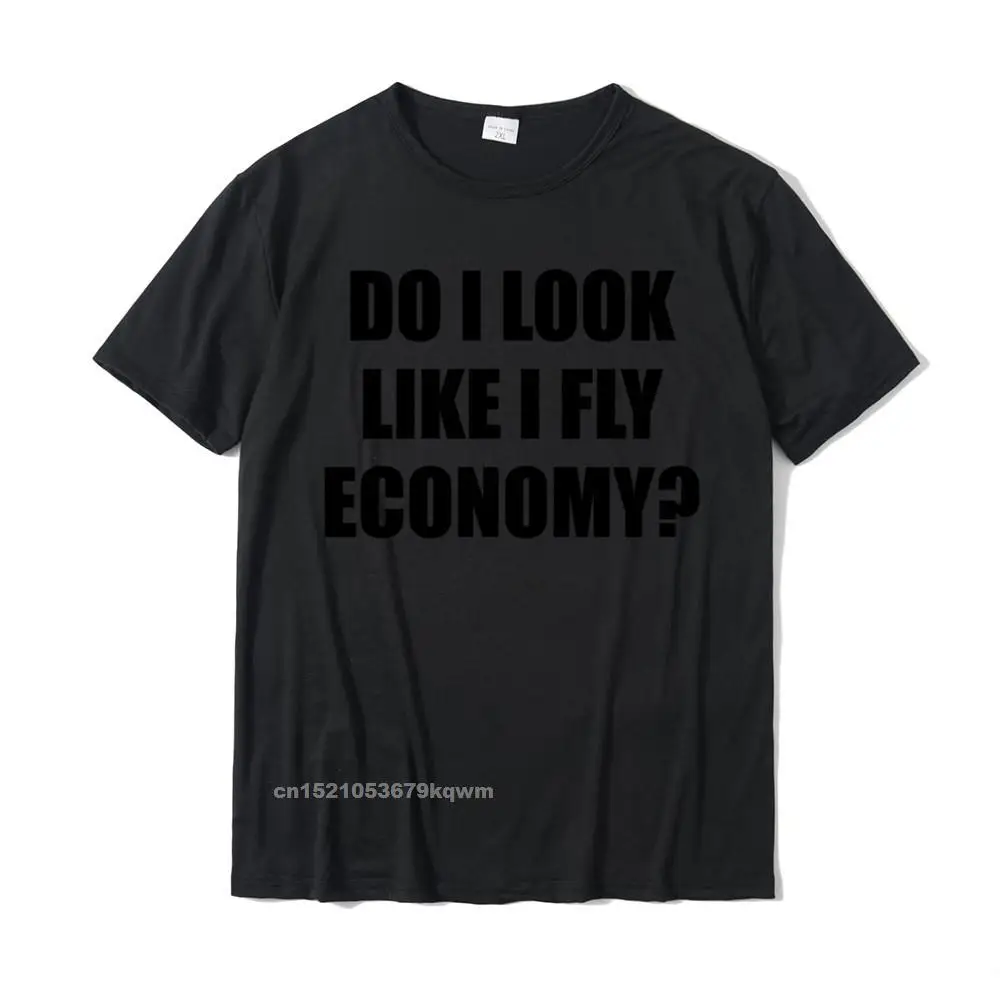 Printed On Design Tshirts for Men Cotton Fabric Summer/Fall T Shirt Casual Tops & Tees Short Sleeve Fashion Crewneck Do I LOOK Like I Fly ECONOMY Funny First Class - Long Sleeve T-Shirt__3707 black