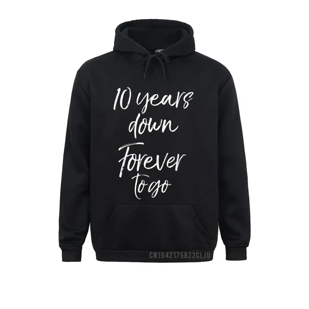 

Fashionable 10th Anniversary Gift For Couple 10 Years Down Forever To Go Men Sweatshirts Designer Lovers Day Hoodies Clothes