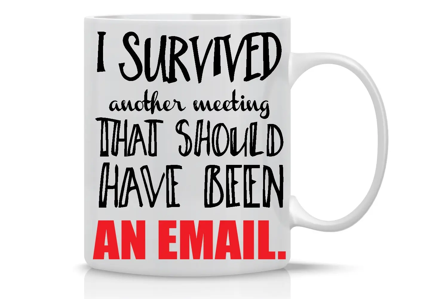 I Survived Another Meeting That Should Have Been An Email Classic Mug