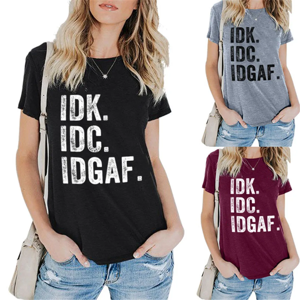 

IDK IDC IDGAF Letter Print Women Tshirts Causal Summer Harajuku Tops Ladies Plus Size Aesthetic T shirt Korean Fashion Clothes
