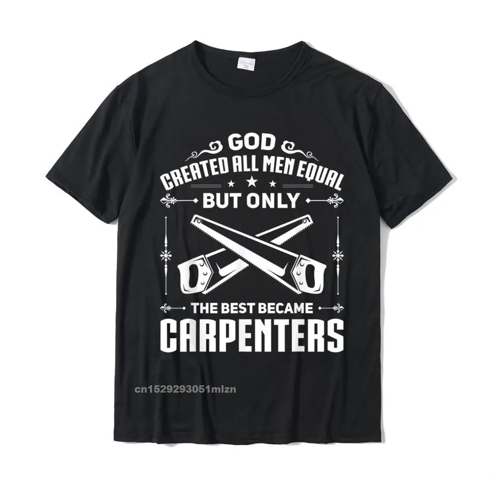 Birthday Normal Tees for Men Dominant Summer/Fall O Neck Pure Cotton Short Sleeve T-shirts Normal Tops Shirt Drop Shipping Mens Woodworking Joiner Carpenter The Best Became Carpenters T-Shirt__4839 black