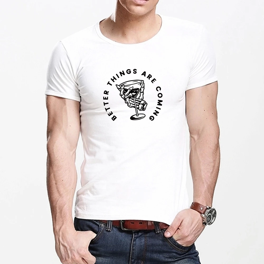 

Summer T Shirt Men Harajuku better things are coming Funny Print Tee Tops Short Sleeve male T Shirt Casual male Clothes