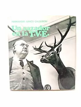 

Un cazador en la T.V.E. / Prólogo de Jaime de Foxa