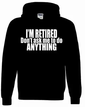 

Hoody Retired . Don't Ask Me 2018 New 100% Cotton T-Shirts Men