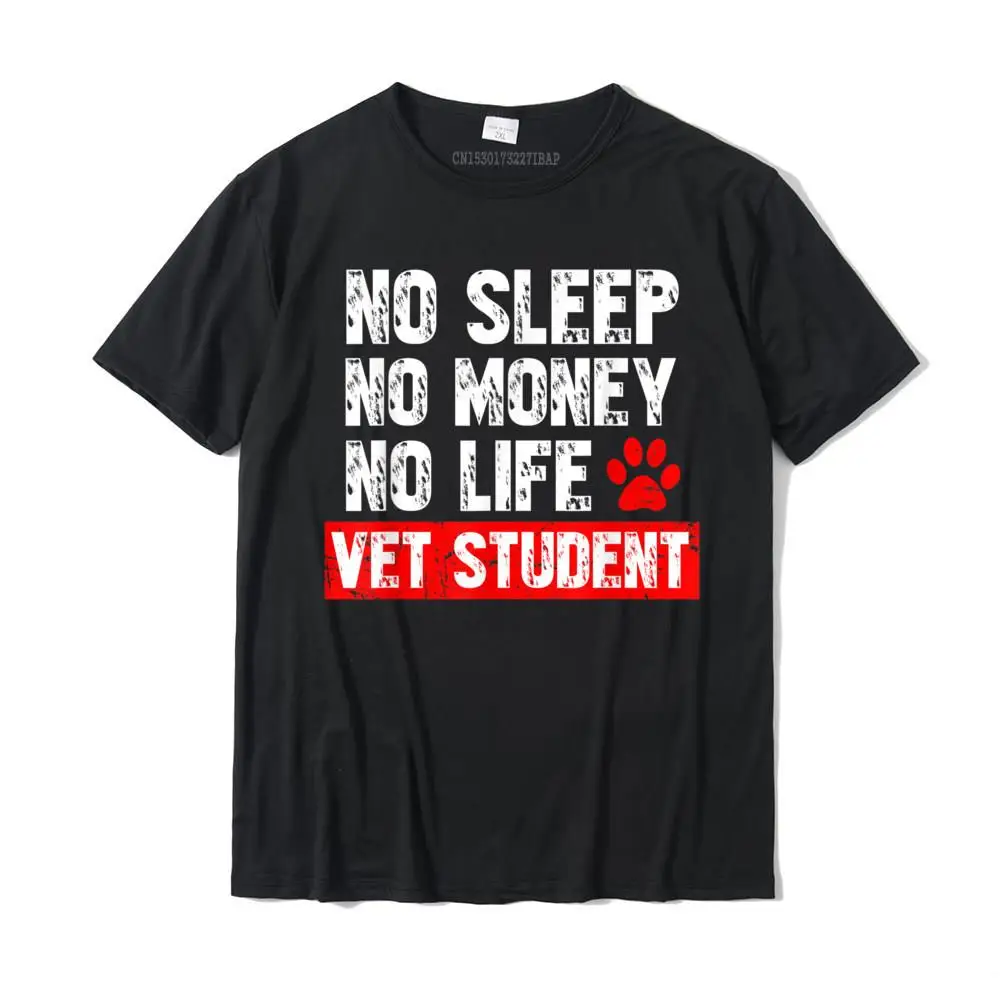Normal Customized Round Collar T Shirts NEW YEAR DAY Tops T Shirt Short Sleeve for Men Newest 100% Cotton Fabric Top T-shirts No Sleep No Money No Life Vet Student T-Shirt With Paw Print__MZ16387 black