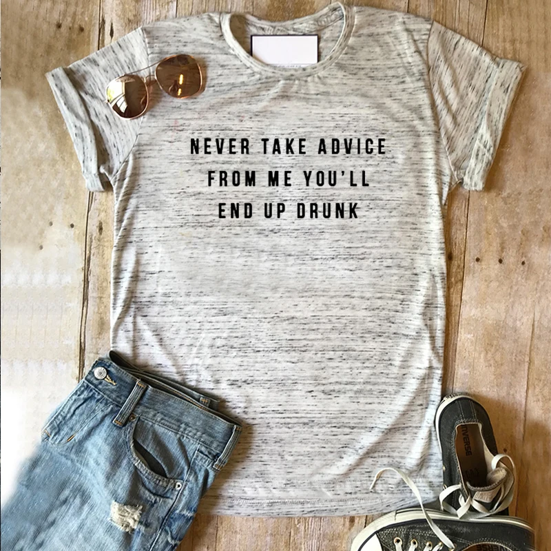 

Never Take Advice From Me You'll End Up Drunk Shirt Aesthetic Top Streetwear Clothes Women Funny Tshirt Plus Size 90s