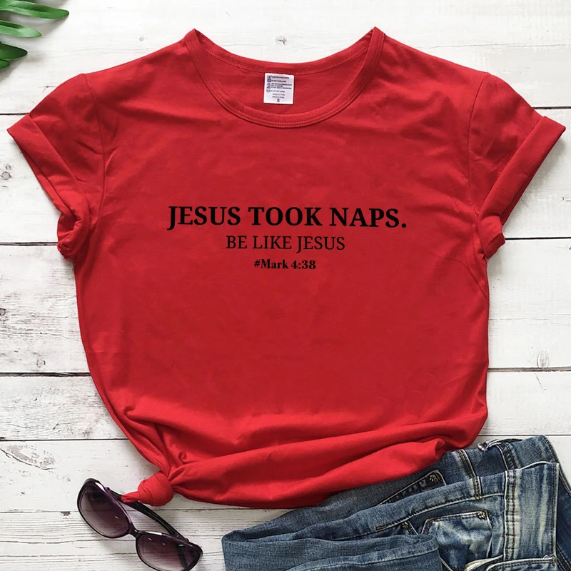 Jesus Take Naps Be Like Jesus Mark 4:38 футболка Писание стих из Христианской Библии Цитата футболка Повседневная унисекс женская футболка со слоганом Топ - Цвет: red-black text