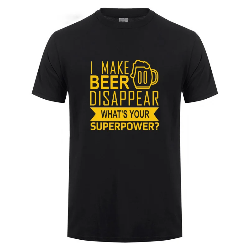 

Funny Birthday Present Father's Day Gift For Dad Papa Men I Make Beer Disappear What's Your Superpower Cotton T-shirt T Shirts
