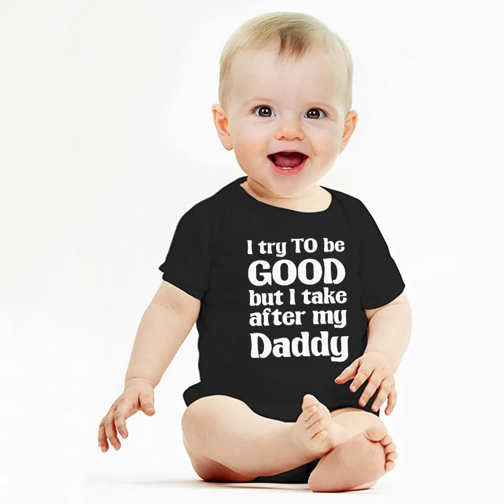 

I Try To Be Good Take After My Daddy Funny Cute Infant One-Piece Baby Bodysuit Summer Short Sleeve Black Jumpsuit Drop Ship