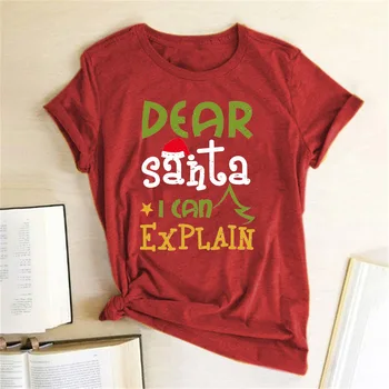 

Funny Women Christmas T Shirt Dear Santa I Can Explain Printed Tee Shirt Short Sleeve O Neck Loose Tops Hipster Hot Selling
