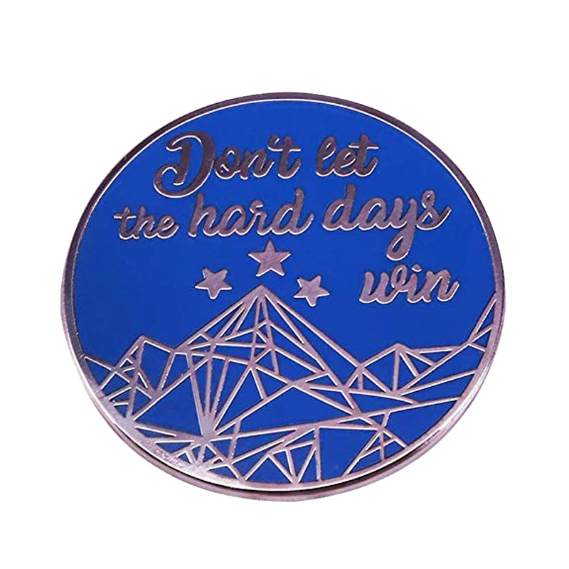 

Don't Let The Hard Days Win Enamel Pin ACOMAF Literature Gift