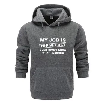 

Funny MY JOB IS TOP SECRET Hoodies Men Custom Pattern Sweatshirt Hot Sale Hoody Humour Slogan lot Joke Present Sportswear Hoodie