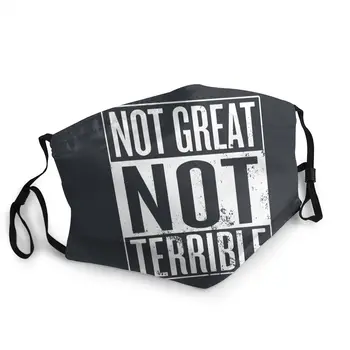 

Not Great Not Terrible Reusable Mouth Face Mask Pattern Dust Mask Protection Cover Respirator Mouth Muffle