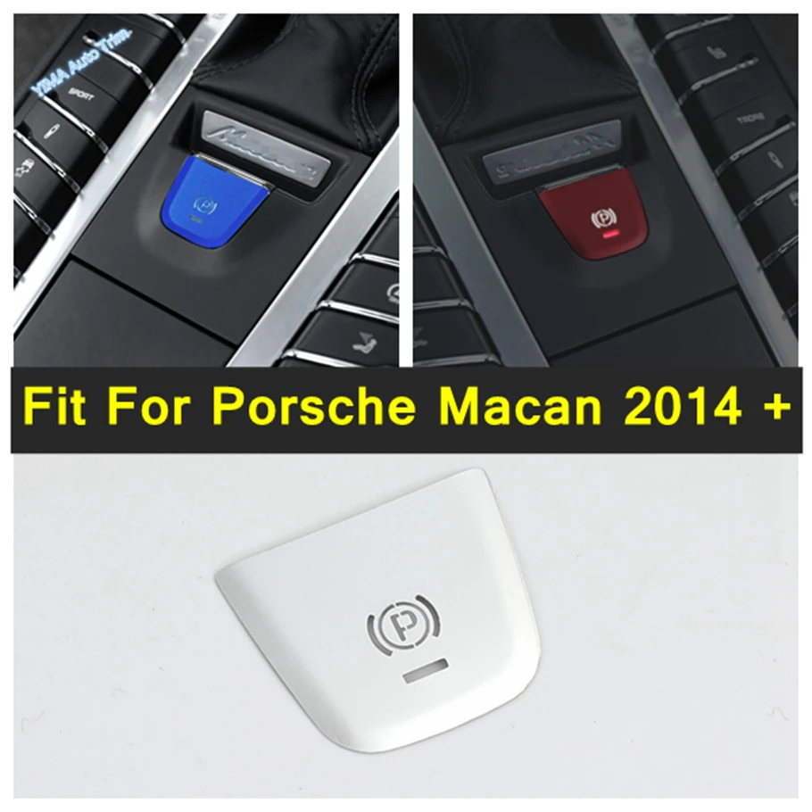 Pulsante Freno A Mano Elettronico Decorazioni Copertura Trim Fit For Porsche Macan 2014 - 2023 Style Metal Interior Refit Kit Accessori
